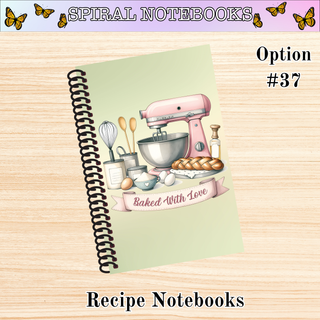 # 37    Baked With Love  RECIPE Spiral Bound Notebooks